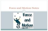 Force and Motion Notes - FLIPPED OUT SCIENCE! …...Balanced Forces and Motion Are equal forces acting on one object in opposite directions. Equal forces acting on an object will not