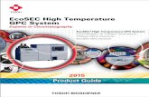 EcoSEC High Temperature GPC System 2015 Product Guide · TSKgel gel permeation chromatography (GPC) columns. The following year, Tosoh launched a dedicated instrument for GPC analysis.