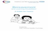 Bereavement and Learning Disabilities - a guide for carers ... · Some people with learning disabilities can lack understanding and insight into their emotions; they can find emotions