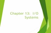 Chapter 13: I/O Systems - Dronacharyagn.dronacharya.info/CSEDept/Downloads/Question... · Nonblocking - I/O call returns as much as available User interface, data copy (buffered I/O)