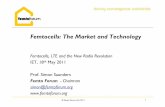 Femtocells: The Market and TechnologyFemtocells: The Market and Technology Femtocells, LTE and the New Radio Revolution IET, 18th May 2011 Prof. Simon Saunders Femto Forum - Chairman