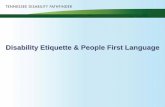 Disability Etiquette & People First Language...Source: Interaction & Etiquette Tips, United Cerebral Palsy (National) • Do not make assumptions based on facial expressions or vocal