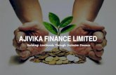 AJIVIKA FINANCE LIMITED · Ajivika Finance Limited (AFL) is an RBI registered Non-Banking Financial Company (NBFC), incorporated on 28 May,1986. The company shall achieve NBFC-MFI