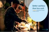 Better cashless than less cash - Innovative Payment Solutions · Cashless payments have a positive impact on e.g. revenue stream, gaining new customers and increase of amount on receipt