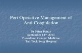 Peri Operative Management of Anti Coagulation Peri Operative Management of Anti Coagulation Dr Nihar Pandit ... Stop Warfarin 2 days before the procedure and resume 2 days later 4.