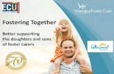 Fostering Together - Child Aware · Rosies story - for 5 –10 year olds ZJay [s story - for 11 –14 year olds Fostering together –A guide to supporting children of foster carers