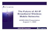 The Future of All-IP Broadband Wireless Mobile Networkscsr.bu.edu/aswn2004//slides/Firas_ASWN04_Presentation.pdf · The All-IP Architecture §The traffic on broadband wireless networks