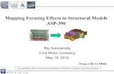 Mapping of Forming Effects to Structural Models · Mapping Forming Effects to Structural Models ASP-390 Raj Sohmshetty Ford Motor Company . May 18, 2012 . ... •The OEM structural