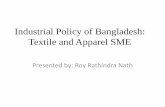 Industrial Policy of Bangladesh: Textile and Apparel SME Bangladesh Textile and Apparel Industry â€¢Bangladesh