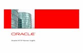 Oracle HTTP Server 11gR1...Introduction to Oracle HTTP Server • Oracle HTTP Server (OHS) – Is the web server component for FMW – Is based on Apache • Uses latest release available