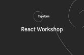 React Workshop · 2019-08-01 · React Workshop. Agenda 4. Go deeper! Data from API Data manipulation Go functional 0. The theory History of frameworks Why React 1. Create React App