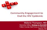 Community Engagement to End the HIV Epidemic · Community Engagement to End the HIV Epidemic #EndAIDSFulton @HIVTaskForceFC Melanie Thompson, MD Executive Editor, Strategy to End