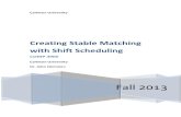 Creating Stable Matching with Shift Scheduling · The Stable Marriage problem consists of trying to find a stable matching between two sets of elements where both sets have a list