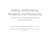 Kokkos: Performance, Portability and Productivity · •solves the data layout problem by using multi-dimensional arrays with architecture-dependent layouts •Cons: •Rewrite of