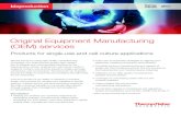 O riginal Equipment Manufacturing (OEM) services...2017/03/01  · O riginal Equipment Manufacturing (OEM) services Products for single-use and cell culture applications We are known