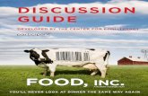 DISCUSSION GUIDE - ecoliteracy.org · 8 Food, Inc. DISCUSSION GUIDE ©PartICIPaNt MEDIa LETTER FROM zENOBIA BARLOW COFOUNDER AND ExECUTIVE DIRECTOR, CENTER FOR ECOLITERACY Dear Educator,