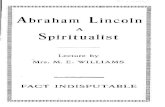 ~1111111111111111111111111111111111111111111111111 ......Abraham Lincoln, a Spiritualist. By Mrs. M. E. Williams On Sunday evening, Feb. 10, Mrs. l\L _E. Williams lectured for the