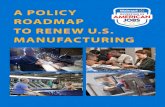 A POLICY ROADMAP TO RENEW U.S. MANUFACTURING · 2017-07-25 · 3 10 Policy Levers to Address Manufacturing Growth Barriers The following pages detail specific actions, under each