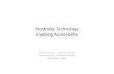 Prosthetic Technology Enabling Accessibility...Prosthetic Technology Enabling Accessibility Dino Christodoulou - Prosthetic Manager Josephine Herriott -Occupational Therapy Sharon