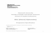 BSc (Hons) Optometry - University of Plymouth · BSc (Hons) Optometry Programme Specification 3 1. BSc (Hons) Optometry Final award title: BSc (Hons) Optometry Level 5 Intermediate