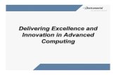 Delivering Excellence and Innovation in Advanced Computing · 2020-04-28 · sustainable, competitive advantage – Our Mission - “To deliver excellence and ... • Testing the