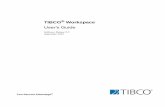 TIBCO Workspace User's Guide€¦ · TIBCO Workspace User’s Guide |ix Preface This user’s guide describes the use of TIBCO Workspace version 2.2, a web-based Business Process