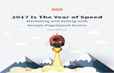 2017 Is The Year of Speed...2017 Is The Year of Speed Marketing and Selling with Google Page Speed Scores 02 Table of Contents Executive Summary 03 Intro 04 How We Did It 05 Benefits
