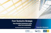 From Tactical to Strategic - assets.kpmg€¦ · From Tactical to Strategic: How Australian businesses create value from sustainability explores some of these questions. We found