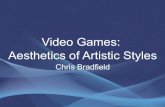 Video Games: Aesthetics of Artistic Styles · Video Games: Aesthetics of Artistic Styles ... work of a particular artist or artistic ... •Game is clean and sterile •Overly clean