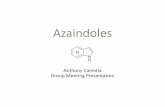 Azaindoles - Alexanian Lab | Homealexanian.chem.unc.edu/img/Seminars/TonyAzaindoles.pdf · 2015-11-04 · What are Azaindoles? • Indole bioisostere • Not prevalent in nature •