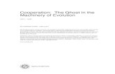 Cooperation: The Ghost in the Machinery of EvolutionDecember 1993 Cooperation: The Ghost in the Machinery ofEvolution JOHN L. CASTI Santa Fe Institute Santa Fe, NM 87501, USA To appear