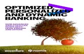 Optimized, Personalized and Dynamic Banking€¦ · mortgages by 10 to 25 percent.6 However, product-centric offers can often ignore the customer lifetime value across all products