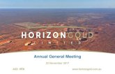 Annual General Meeting - Horizon Gold Limited · HRC539 - 3m @ 6.0g/t Au from 88m HRC540 - 4m @ 5.0g/t Au from 99m HRC541 - 4m @ 4.3g/t Au from 127m HRC542 –1m @ 9.4g/t Au from
