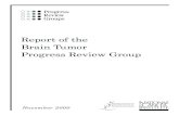 Report of the Brain Tumor Progress Review Group€¦ · a cure for brain tumors. The Report of the Brain Tumor Progress Review Group highlights the scientific research priorities