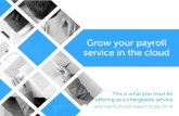 Grow your payroll service in the cloud - Payroll Software your...آ  with your payroll software than