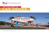 24 HOURS IN LAS VEGAS - Tropical Sky · naps where you can if you want to make the most of the vibrant night life. Wear comfortable shoes If you’re hoping to see as much as you