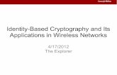 Identity-Based Cryptography and Its Applications in Wireless Networksmews.sv.cmu.edu/teaching/14814/s12/files/explorer_14814s... · 2012-07-03 · Identity-Based Cryptography and