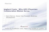 Implant Costs Why Facility-Physician Collaboration Makes Sense - … · 2014-10-27 · Overview ASC Market Challenges • Patient volumes, acuity and procedure complexity are rising.
