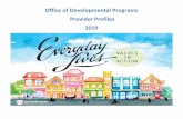 Office of Developmental Programs Provider Profiles 2019 · 2 Introduction Welcome! After much anticipation and planning, ODP is launching Online Provider Profiles as a key component