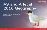 AS and A level Geography launch event - Edexcel · 2. Landscape Systems 3. Global Systems Global Governance 4. Changing Place; Changing Places • All A level specifications must