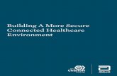 Building A More Secure Connected Healthcare Environment · 2020-05-19 · Building A More Secure Connected Healthcare Environment. 2 ... cybersecurity-embedded design, constant threat