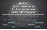 RODA: digital preservation for the portuguese public ... · 23/11/2007  · digital preservation for the portuguese public administration José Carlos Ramalho jcr@di.uminho.pt Miguel