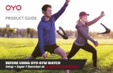 PRODUCT GUIDE - OYO Fitness · On Your Own — and help you meet and beat life’s challenges. A NOTE FROM PAUL FRANCIS CEO / INVENTOR. 5 MEET YOUR TRAINER: NICK BOLTON ... Read and