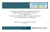 ESCAP Recommendations Note--A Programmatic Approach for ... · Tsunami Early Warning Systems in the Makran Region Recommendations Note ... (earthquake, ocean and earth surface movement