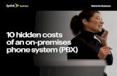 10 hidden costs of an on-premises phone system …...The real cost of PBX Sprint Business 10 hidden costs of an on-premises phone system (PBX) 2 01 Flexibility Traditional PBX systems