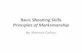 Basic Shooting Skills Principles of Marksmanship · – Develop principles of marksmanship individually – Develop a routine after they understand • Once their groupings get smaller