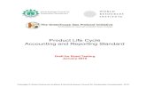 Product Life Cycle Accounting and Reporting Standard · 17 reporting of product life cycle greenhouse gas (GHG) emissions to help users reduce these emissions by making 18 informed