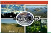 1.2 A View of Earth - Santa Rosa High School · 2018-09-05 · Earth’s 4 Major Spheres 1. Hydrosphere: All the water on Earth 2. Atmosphere: Thin gaseous envelope which surrounds