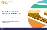 Manitoba’s Clinical & Preventive Services Plan · Manitoba’s Clinical and Preventive Services Plan is a project within Manitoba’s Health System Transformation 12 The network