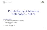 Parallelle og distribuerte databaser del IV · Multi-model databases • A database that consists of different data storage mechanisms (e.g. relational, document, key/value, graph